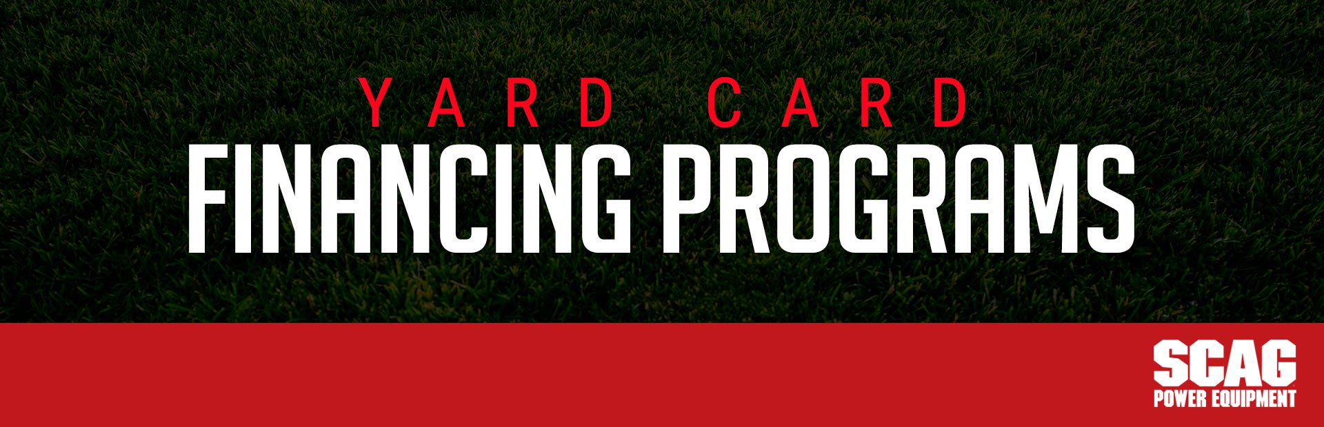 Scag: YARD CARD FINANCING PROGRAMS
